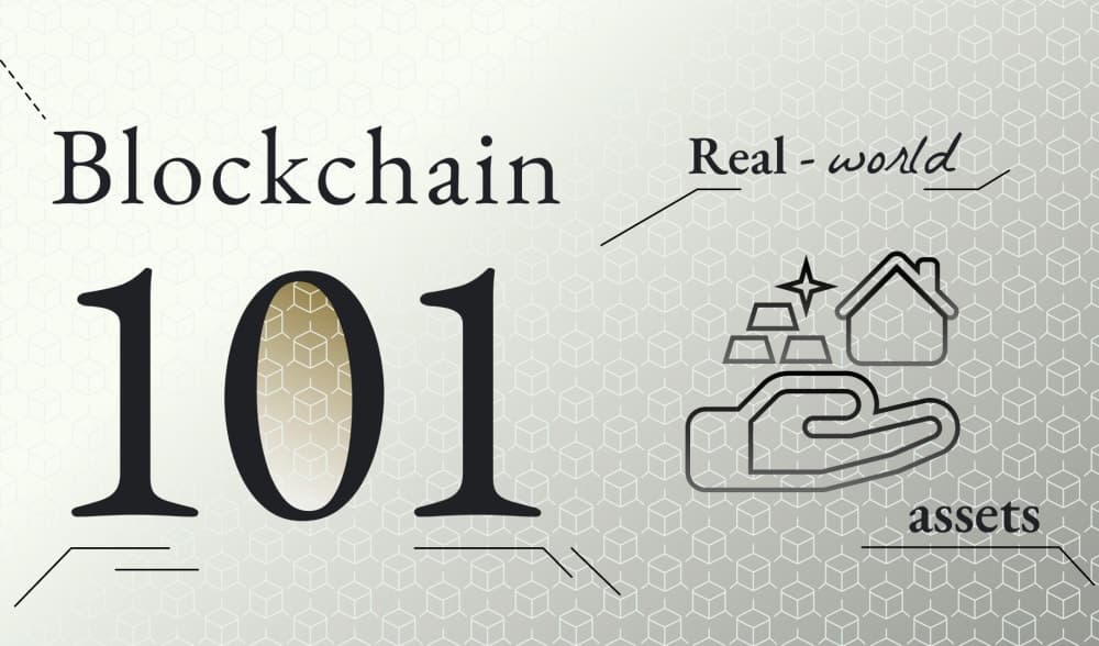 Blockchain 101: Real-World Assets (RWAs)