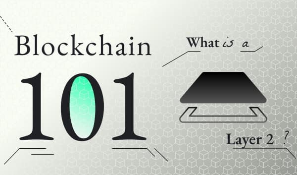 Blockchain 101: What are Layer 2s?